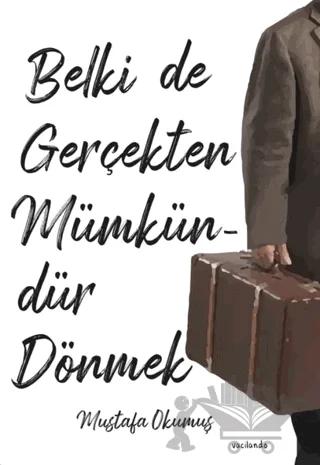 Belki De Gerçekten Mümkündür Dönmek