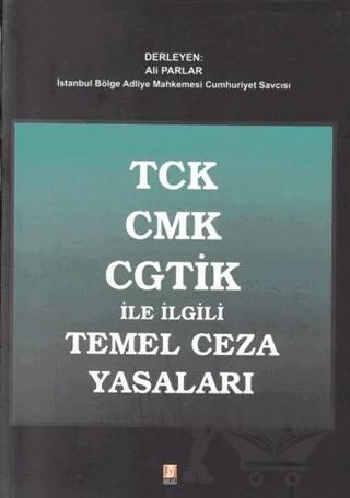 TCK CMK CGTİK ile İlgili Temel Ceza Yasaları