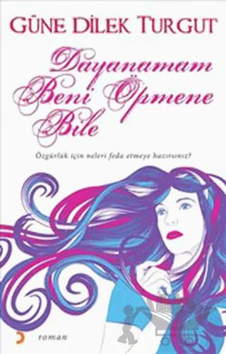Dayanamam Beni Öpmene Bile