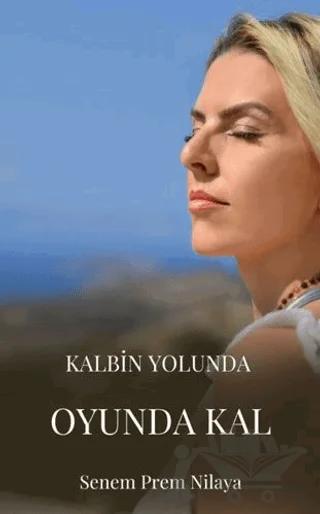 Kalbin Yolunda Oyunda Kal
