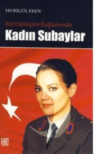 Rol Etkileşimi Bağlamında Kadın Subaylar – Hurigül Eken – Palet Yayınları kitap kapağı