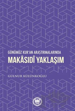 Günümüz Kur'an Araştırmalarında Makasıdi Yaklaşım