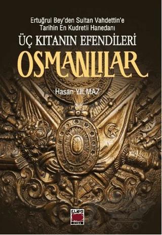 Üç Kıtanın Efendileri Osmanlılar – Hasan Yılmaz – Elips Kitap kitap kapağı