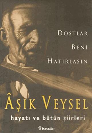 Dostlar Beni Hatırlasın Aşık Veysel Hayatı ve Bütün Şiirleri