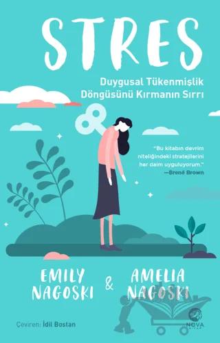 Stres: Duygusal Tükenmişlik Döngüsünü Kırmanın Sırrı