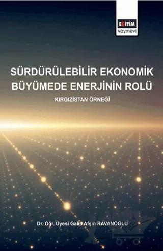 Sürdürülebilirlik Ekonomik Büyümede Enerjinin Rolü - Kırgızistan Örneği