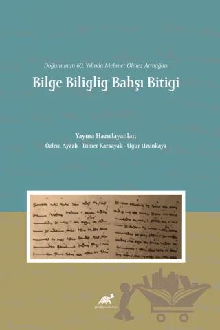 Doğumunun 60. Yılında Mehmet Ölmez Armağanı Bilge Biliglig Bahşı Bitigi