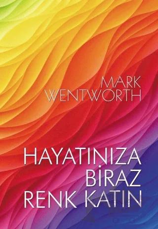 Hayatınıza Biraz Renk Katın