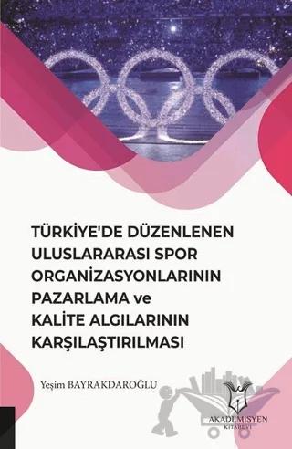 Türkiye'de Düzenlenen Uluslararası Spor Organizasyonlarının Pazarlama ve Kalite Algılarının Karşılaştırılması