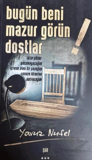 Bugün Beni Mazur Görün Dostlar !