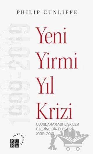 Yeni Yirmi Yıl Krizi - Uluslararası İlişkiler Üzerine Bir Eleştiri 1999-2019