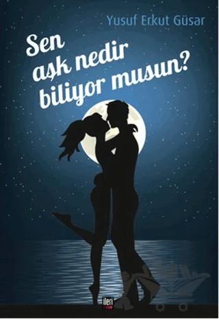 Sen Aşk Nedir Biliyor musun?
