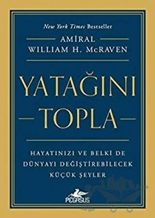 Yatağını Topla: Hayatınızı ve Belki de Dünyayı Değiştirebilecek Küçük Şeyler