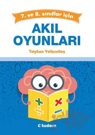 7. ve 8. Sınıflar için Akıl Oyunları