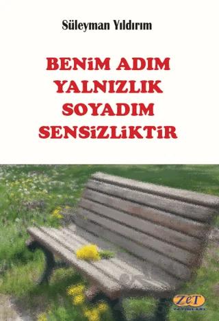 Benim Adım Yalnızlık Soyadım Sensizliktir