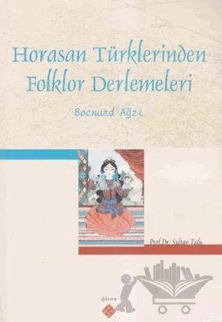 Horasan Türklerinden Folklor Derlemeleri