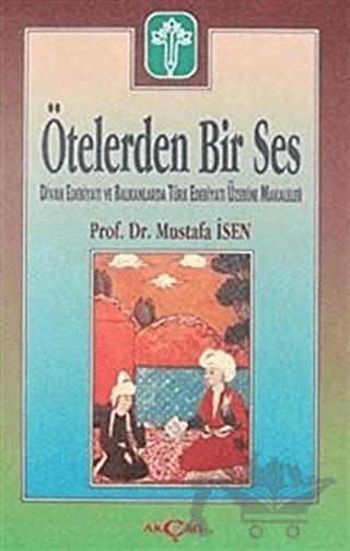 Ötelerden Bir Ses Divan Edebiyatı ve Balkanlarda Türk Edebiyatı Üzerine Makaleler