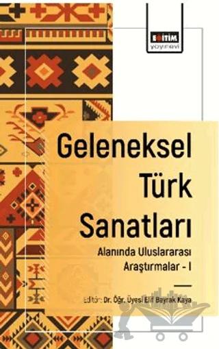 Geleneksel Türk Sanatları Alanında Uluslararası Araştırmalar - I