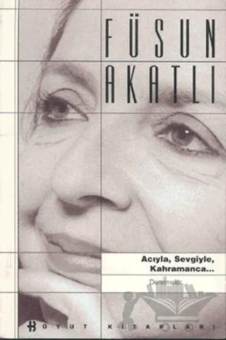 Acıyla, Sevgiyle, Kahramanca...