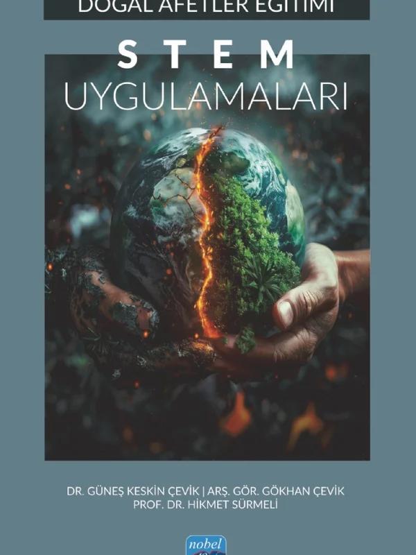 DOĞAL AFETLER EĞİTİMİ - STEM Uygulamaları – Güneş Keskin Çevik, Gökhan Çevik, Hikmet Sürmeli – Nobel Akademik Yayıncılık kitap kapağı