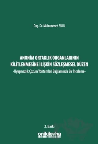 Anonim Ortaklık Organlarının Kilitlenmesine İlişkin Sözleşmesel Düzen -Uyuşmazlık Çözüm Yöntemleri Bağlamında Bir İnceleme-