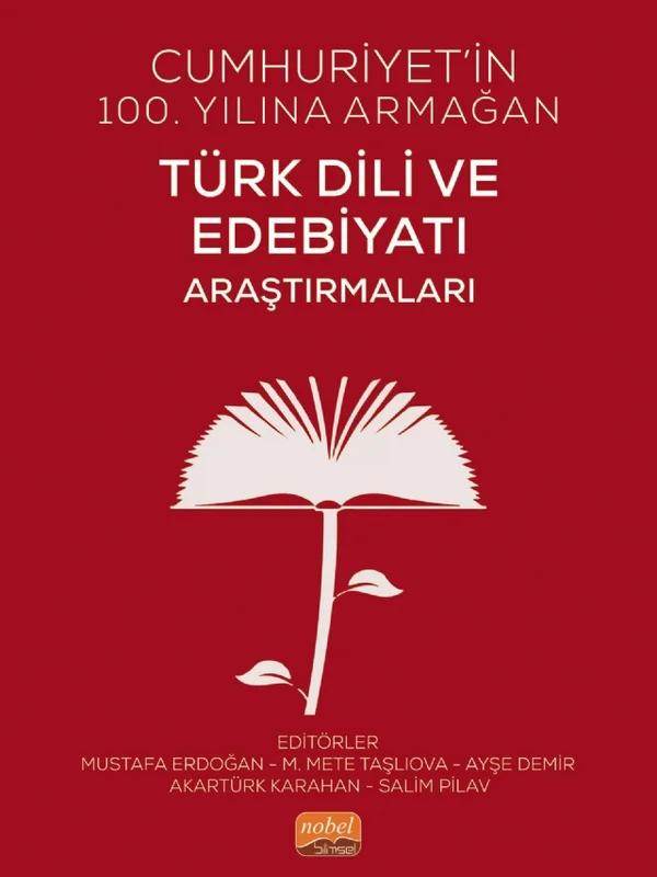 Cumhuriyet’in 100. Yılına armağan TÜRK DİLİ VE EDEBİYATI ARAŞTIRMALARI