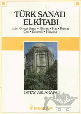 Türk Sanatı El Kitabı İslam Öncesi Sanat, Mimari, Hat, Kumaş, Çini, Keramik, Minyatür