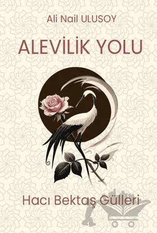 Alevilik Yolu - Hacı Bektaş Gülleri