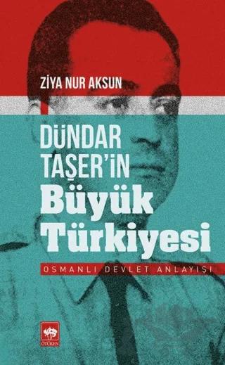 Dündar Taşer’in Büyük Türkiyesi