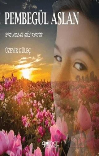 Pembegül Aslan – Üzeyir Güleç – Gülnar Yayınları kitap kapağı