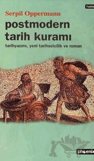 Postmodern Tarih Kuramı Tarih Yazımı, Yeni Tarihselcilik ve Roman
