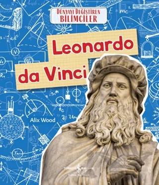 Leonardo da Vinci - Dünyayı Değiştiren Bilimciler
