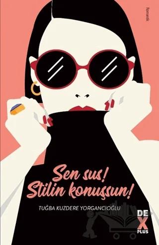 Sen Sus! Stilin Konuşsun!