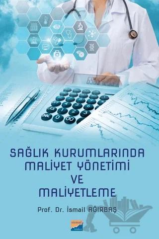 Sağlık Kurumlarında Maliyet Yönetimi ve Maliyetleme