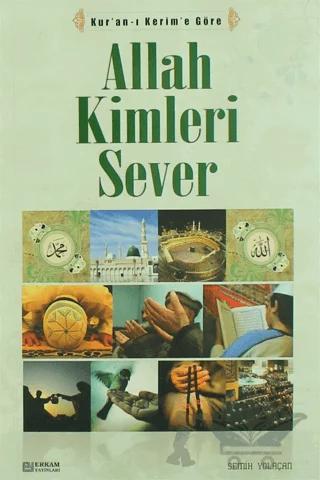 Allah Kimleri Sever – Kolektif – Erkam Yayınları kitap kapağı