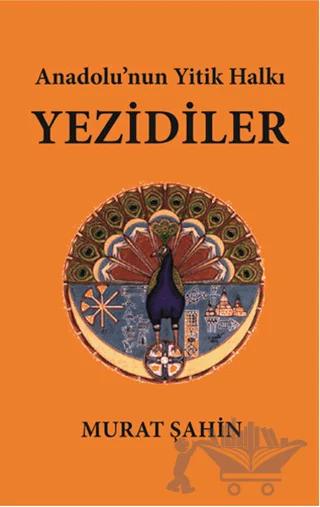 Anadolu’nun Yitik Halkı Yezidiler