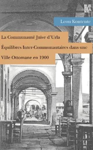 La Communaute Juive d’Urla - Equilibres Inter-Communautaires dans une Ville Ottomane en 1900
