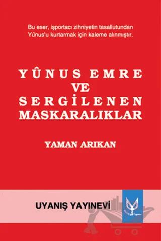 Yunus Emre ve Sergilenen Maskaralıklar