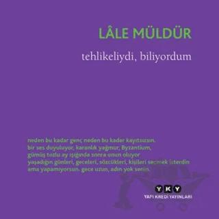 Tehlikeliydi, Biliyordum