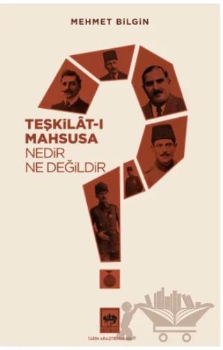 Teşkilat-ı Mahsusa Nedir? Ne Değildir?