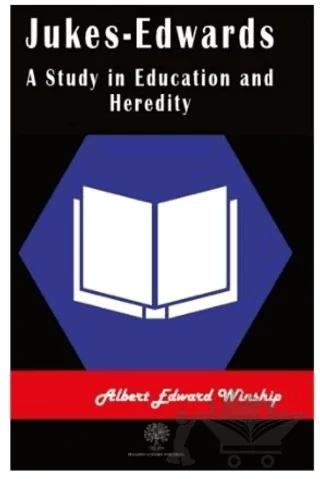 Jukes-Edwards A Study in Education and Heredity