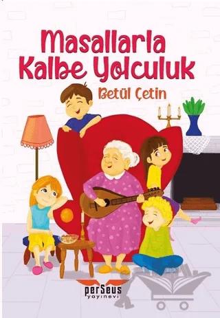 Masallarla Kalbe Yolculuk