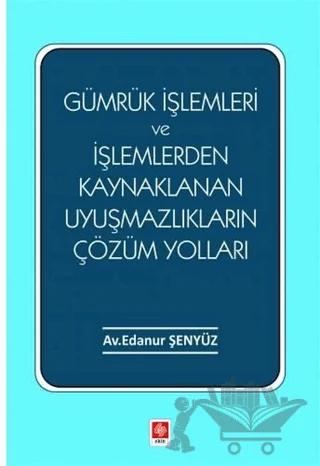 Gümrük İşlemleri ve İşlemlerden Kaynaklanan Uyuşmazlıkların Çözüm Yolları