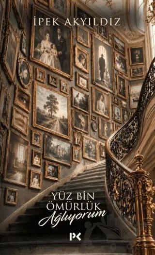 Yüz Bin Ömürlük Ağlıyorum