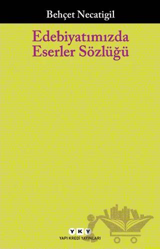 Edebiyatımızda Eserler Sözlüğü – Behçet Necatigil – Yapı Kredi Yayınları kitap kapağı