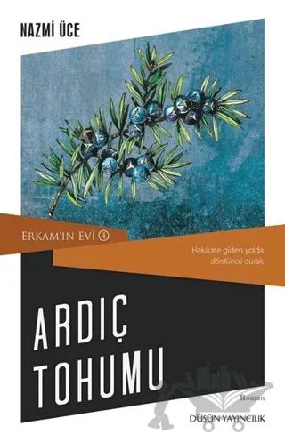 Ardıç Tohumu - Erkam'ın Evi 4 – Nazmi Üce – Düşün Yayıncılık kitap kapağı