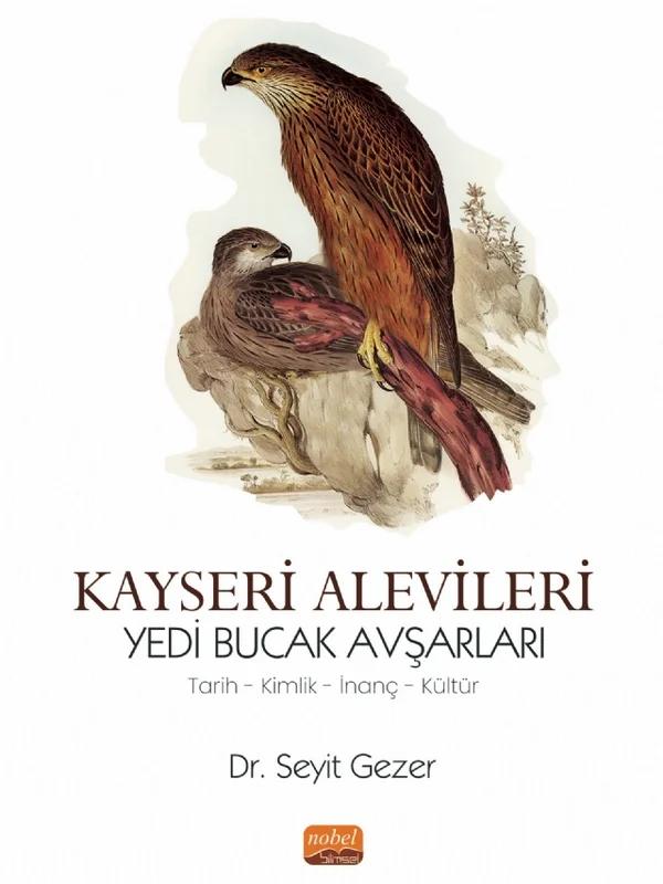KAYSERİ ALEVİLERİ YEDİ BUCAK AVŞARLARI - Tarih, Kimlik, İnanç, Kültür