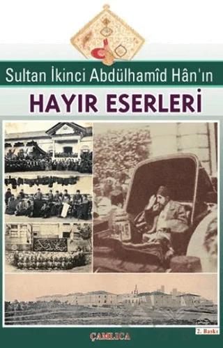 Sultan İkinci Abdülhamid Han’ın Hayır Eserleri