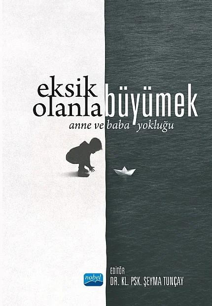 EKSİK OLANLA BÜYÜMEK - Anne ve Baba Yokluğu