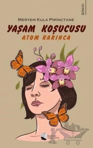 Yaşam Koşucusu - Atom Karınca – Meryem Kula Pirinçtane – Karina Yayınevi kitap kapağı